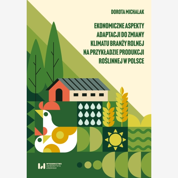 Ekonomiczne aspekty adaptacji do zmiany klimatu branży rolnej na przykładzie produkcji roślinnej w Polsce